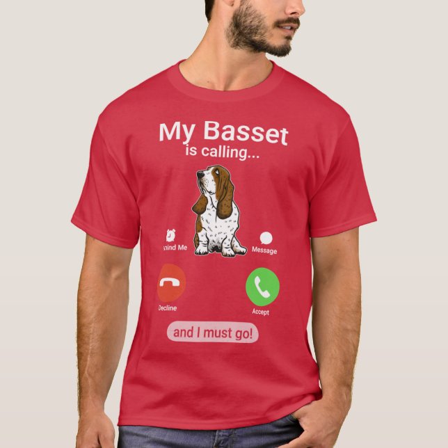 My Basset is Calling and I Must Go Funny Basset Ho T-Shirt (Front)