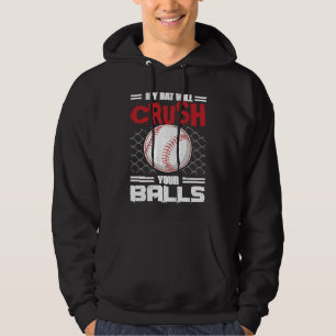 My Bat Will Crush Your Balls Baseball Bat For Men Hoodie