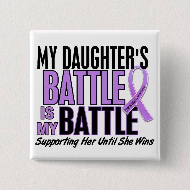 My Battle Too 1 Daughter Hodgkin’s Lymphoma 15 Cm Square Badge (Front)