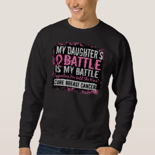My Battle Too 2 Breast Cancer Daughter Sweatshirt