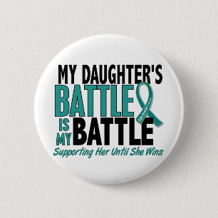 My Battle Too Daughter Ovarian Cancer 6 Cm Round Badge