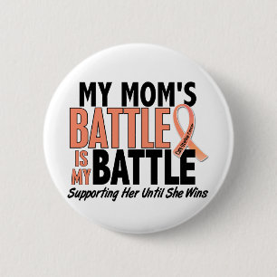 My Battle Too Mum Uterine Cancer 6 Cm Round Badge