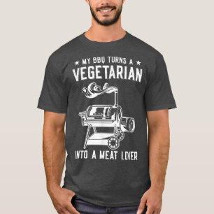 My BBQ Turns A Vegetarian Into A Meat Lover  Meat  T-Shirt