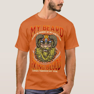 My Beard Grows In Honour Of My Ancestors Viking Bl T-Shirt