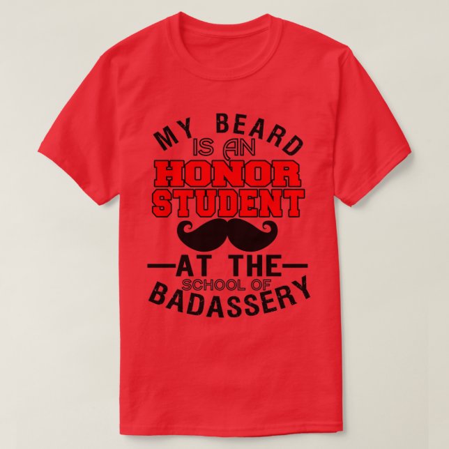 My Beard Is An Honour Student At The School 2 T-Shirt (Design Front)