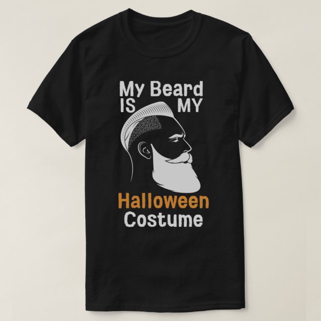 My Beard Is My Halloween Costume 2 T-Shirt (Design Front)