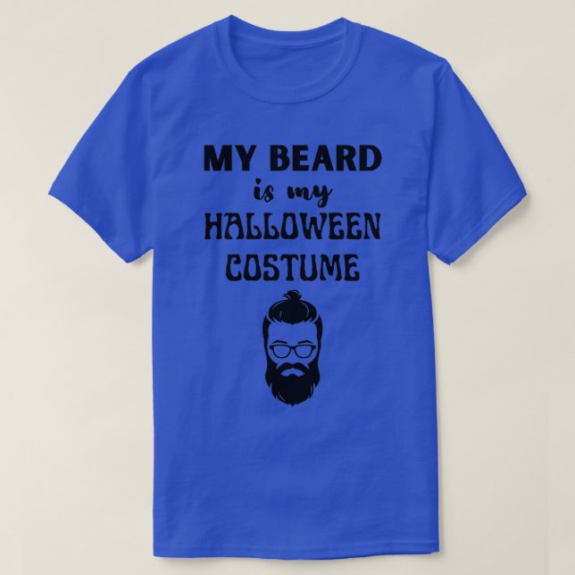 My Beard Is My Halloween Costume 3 1 T-Shirt (Design Front)