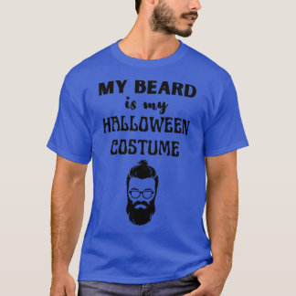 My Beard Is My Halloween Costume 3 1 T-Shirt