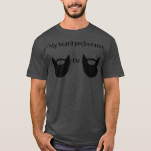 My beard preferences Classic TShirt
