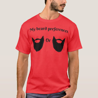 My beard preferences T-Shirt