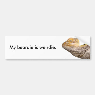 My beardie is weirdie. bumper sticker