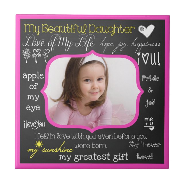 My Beautiful Daughter Ceramic Photo Tile (Front)