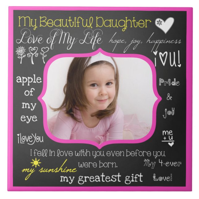 My Beautiful Daughter Ceramic Photo Tile (Front)