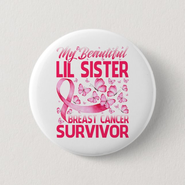 My Beautiful Lil Sister Breast Cancer Survivor 6 Cm Round Badge (Front)
