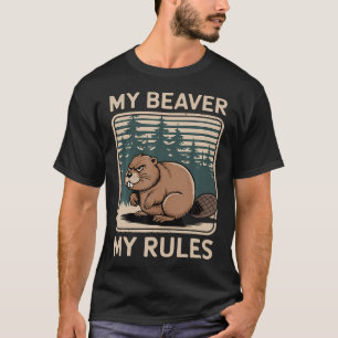My Beaver Rules Animal Beaver Lovers Nature T-Shirt