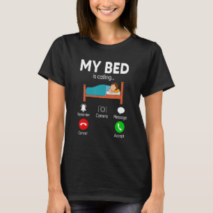 My Bed Is Calling Phone Screen   Napping T-Shirt