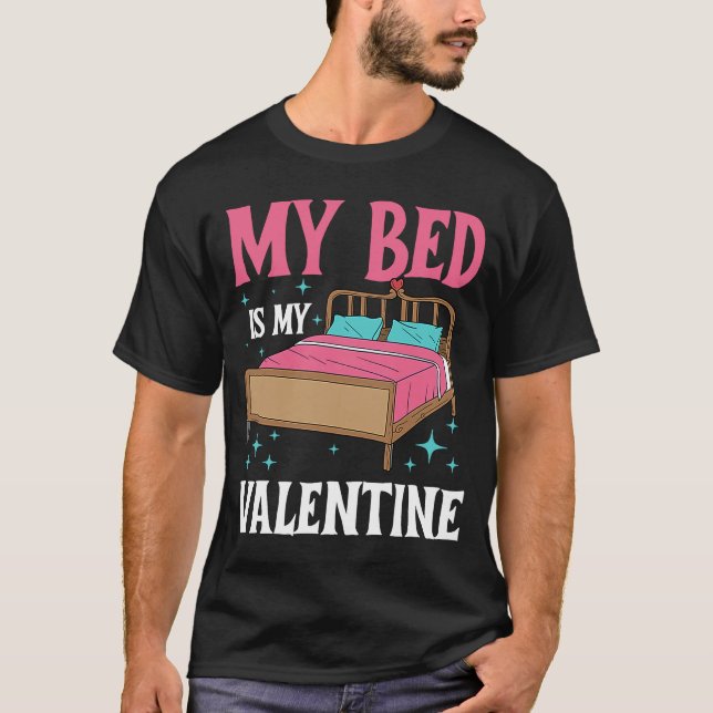 My Bed Is My Valentine  Singles Anti Valentine's D T-Shirt (Front)