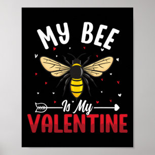 My Bee Is My Valentine Sweet Romantic Honey Lover Poster