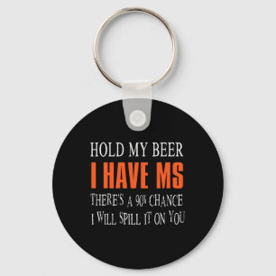 My Beer I Have Ms Multiple Sclerosis Awareness Key Ring