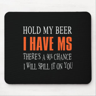 My Beer I Have Ms Multiple Sclerosis Awareness Mouse Mat