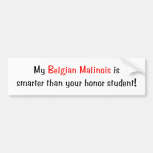 My Belgian Malionis is smarter... Bumper Sticker