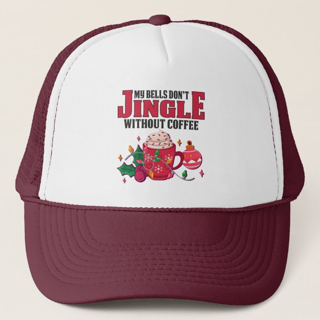 My Bells Don't Jingle Without Coffee, Christmas Trucker Hat (Front)