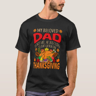 My Beloved Dad Is Not Fat Happy Thanksgiving Turke T-Shirt