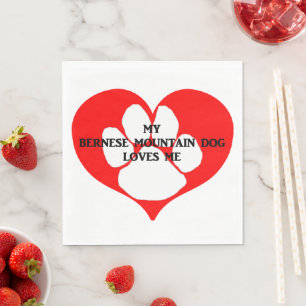 my bernese mountain dog loves me napkin