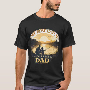My Best Catch Calls Me Dad T-Shirt