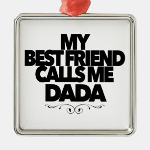 My Best Friend Calls Me Dada Fun New Father Gift Metal Tree Decoration