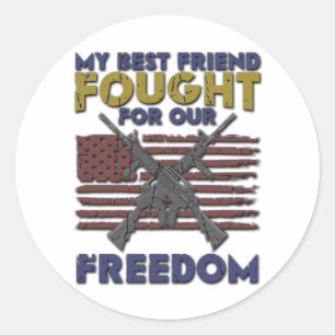 My Best Friend Fought for Our Freedom - Veteran Classic Round Sticker