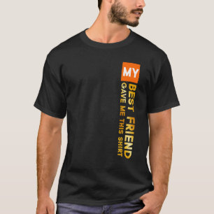 My Best Friend Gave Me This Friendship Memory T-Shirt