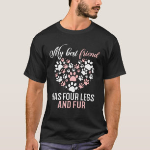 My Best Friend Has Four Legs And Fun Dog Paw Heart T-Shirt