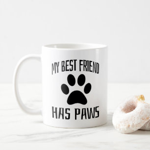 My Best Friend Has Paws - Dog Lovers Coffee Mug
