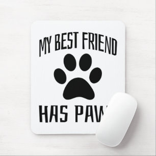 My Best Friend Has Paws - Dog Lovers      Mouse Mat