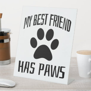 My Best Friend Has Paws - Dog Lovers      Pedestal Sign