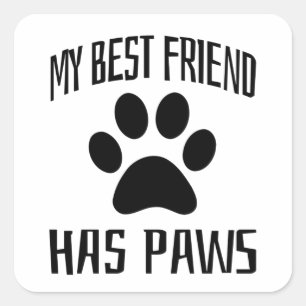 My Best Friend Has Paws - Dog Lovers      Square Sticker