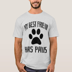 My Best Friend Has Paws - Dog Lovers T-Shirt