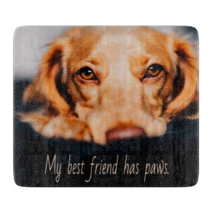 My Best friend has paws dog, Puppy Meme Cutting Board