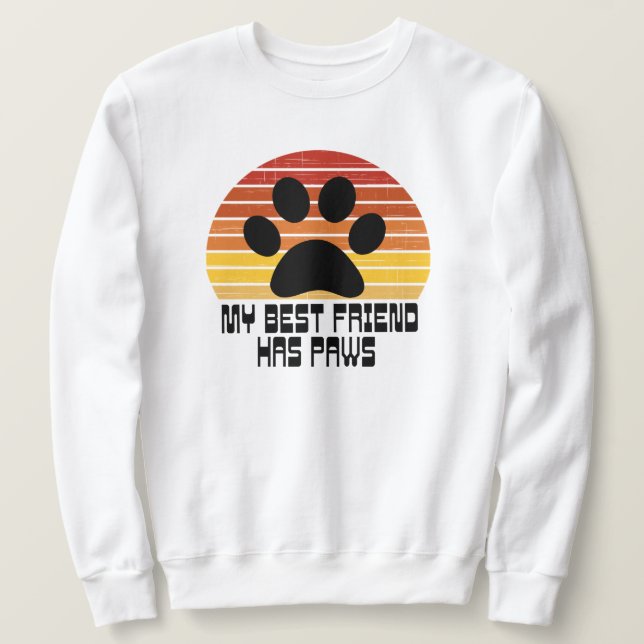 My Best Friend Has Paws   Sweatshirt (Design Front)