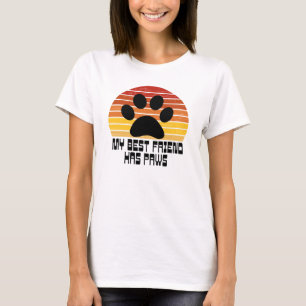 My Best Friend Has Paws  T-Shirt
