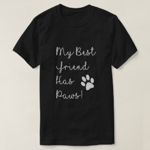 My Best Friend Has Paws! T-Shirt