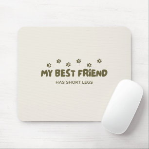'My Best Friend Has Short Legs' Playful Dog Lovers Mouse Mat