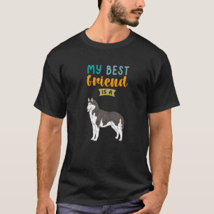 My Best Friend Is A Black Siberian Husky Dog T-Shirt