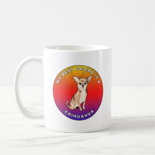 My Best Friend is a Chihuahua Coffee Mug