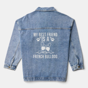 My best Friend is a French Bulldog  Denim Jacket
