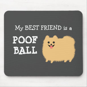 My Best Friend is a Pomeranian Poof Ball Cute Pom Mouse Mat