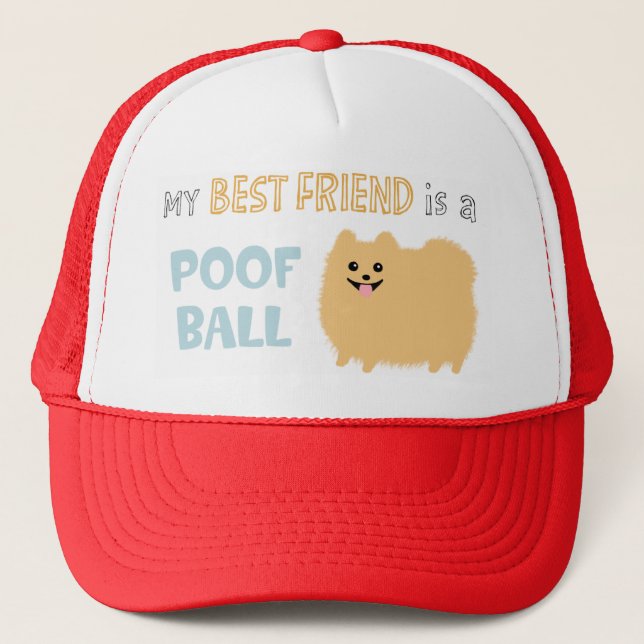 My Best Friend is a POOF BALL - Cute Pomeranian Trucker Hat (Front)