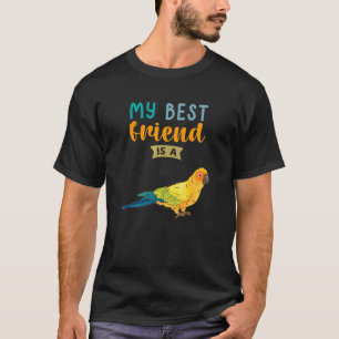 My Best Friend Is A Sun Conure Parrot Bird T-Shirt