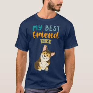 My Best Friend is a Tri Colour Corgi Dog Lovers  T-Shirt